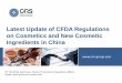 Latest Update of CFDA Regulations on Cosmetics and New ... · skin, hairs, nails. Lips etc) for the purpose of cleaning, deodorizing, providing skin care, beauty and make up by way