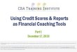 Using Credit Scores & Reports as Financial Coaching Tools€¦ · 17/12/2018  · Noncommercial uses are permitted on the condition that you include an attribution to Credit Builders