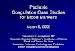 Pediatric Coagulation Case Studies for Blood Bankers · Quantitative defect: type 1, type 3 Qualitative defect: type 2 Secondary Platelet adhesion defect: ... X-linked recessive