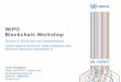 WIPO Blockchain Workshop · 2019. 5. 7. · • Cross-border Inter-ledger exchange for Preferential Certificates of Origin using Blockchain • B2G and G2G exchanges covered • Looking
