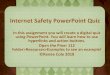 folder>Resources>Examples to see an example! ©Renée Cole ... · Internet Safety PowerPoint Quiz In this assignment you will create a digital quiz using PowerPoint. You will learn