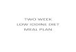 TWO WEEK LOW IODINE DIET MEAL PLAN - LID Life Community€¦ · Beef Stew 2 pounds beef stew meat, cut into 1 inch cubes 1/4 cup all-purpose flour 1/2 t. salt 1/2 t. ground black