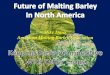 Mike Davis American Malting Barley Association · Climatic Conditions High moisture, rainfall = more disease (e.g. Fusarium head blight aka Scab) = East ... Low acreage compared to