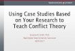 Using Case Studies Based on Your Research to Teach ... - Using Case... · • Provide some background for the study • Have students get into groups to review case studies • Answer