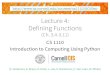 Lecture 4: Defining Functions - Cornell University · From last time: Function Calls •Function expressions have the form fun(x,y,…) •Examples(math functions that work in Python):