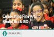 Round Rock ISD Celebrating Fine Arts in · Tonight’s Presentation: Data on Fine Arts in Round Rock ISD Celebrations of Our Students’ Accomplishments Fine Arts Initiatives. 3
