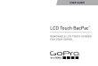 LCD Touch BacPac - GoPro€¦ · LCD Touch BacPac. Do not insert foreign objects into the port opening on the LCD Touch BacPac. Do not use the LCD Touch BacPac if it has been damaged—