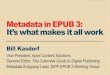 Metadata in EPUB 3: Itâ€™s what makes it all Metadata in EPUB 3 Metadata in EPUB 3 can be associated