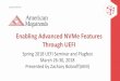 Enabling Advanced NVMe Features Through UEFI...presented by Enabling Advanced NVMe Features Through UEFI Spring 2018 UEFI Seminar and Plugfest March 26-30, 2018 Presented by Zachary