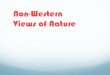 Non-Western Views of Nature - University of Kentuckytmute2/GEI-Web/gei15-lecturePDFs/w4.1... · 1.Remaking of the human-nature relationship since 1800 in western society i. Contradiction