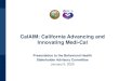 CalAIM: California Advancing and Innovating Medi -Cal · 2020. 1. 2. · • DHCS has developed a comprehensive and ambitious framework for the upcoming waiver renewals that encompasses