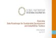 Overview Data Roadmaps for Sustainable Development and ... · The Global Sustainable Development Goals MDGs (2000-2015) SDGs (2015-2030) Developing country focused Universal Social