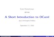 A Short Introduction to OCaml - polytechniqueJean-Christophe Filli^atre A Short Introduction to OCaml INF549 2 / 102 OCaml OCaml is a general-purpose, strongly typed programming language
