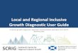 Local and Regional Inclusive Growth Diagnostic User Guide · 2018. 7. 27. · What is Inclusive Growth? “Growth that combines increased prosperity with greater equity; that creates