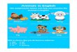 Animals in English · 2020. 1. 26. · Animals in English The assignments below will help you practice the animals in English. Sätt in dessa djur på de tomma raderna: 1. Katt 2.Hund