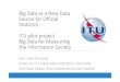 Big Data as a New Data Source for Official StatisticsITU currently collects ICT indicators covering fixed‐telephone networks, mobile‐cellular telephone subscriptions, quality of