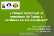 Universidad de Chile - ¿Porqué incentivar el …...Prof. Isabel Zacarías INTA, Universidad de Chile 20 Octubre 2011 Proyecto: " Alimentos saludables". Financiado por el Comité