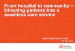 From hospital to community – Directing patients into a ... · P s y c h os o c i al S er v ic e 3. F undi ng. Public Education Cancer Information Booklets Public Awareness Campaigns