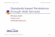 Standards-based Persistence through Web Servicessoftwaresummit.com/2004/speakers/KeithPersistenceWS.pdf · 2008. 1. 3. · Michael Keith — Standards-based Persistence through Web