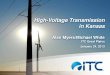 High-Voltage Transmission in Kansas€¦ · 23/01/2013  · ITC: A Transmission-only Utility • Largest fully independent, transmission-only utility in U.S. ... • AC offers regional