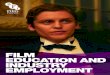 FILM EDUCATION AND INDUSTRY EMPLOYMENT · Film education and industry employment LEARNING ABOUT AND THROUGH FILM Film education takes place in both formal and informal settings, from