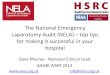 The National Emergency Laparotomy Audit (NELA) top tips ... Winter Scientific Meeting … · The National Emergency Laparotomy Audit (NELA) – top tips for making it successful in
