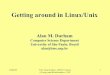 Getting around in Linux/Unix · 04/04/05 Prof. Alan Durham - IBI5011 Introd. à Comp. para Bioinformática - USP 2 Logging in: everyone is a user • Unix/linux is not a operating