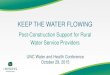 KEEP THE WATER FLOWING...KEEP THE WATER FLOWING Post-Construction Support for Rural Water Service Providers UNC Water and Health Conference October 29, 2015BEYOND FUNCTIONALITY 34%