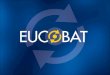 LITHIUM BATTERY SAFETY round table... · LITHIUM BATTERY SAFETY A question of information Dubrovnik – September 10, 2013 . Eucobat: Mission statement and objectives Eucobat is the