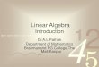 Linear Algebra - brahmanandcollege.org.in Algebra-01.pdf · 4 2 5 1 3 0011 0010 1010 1101 0001 0100 1011 Linear Algebra Introduction Dr.A.L.Pathak Department of Mathematics Brahmanand