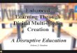 Learning Through Digital Multi-Mediaeccssa.org/HTMLobj-1355/A_Disruptive_Education_PPT-Ginebra.pdfLearning Through Digital Multi-Media Creation A Disruptive Education Nelson J. Ginebra