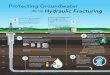 Protecting Groundwater during Hydraulic Fracturing/media/Files/Policy/Hydraulic... · Hydraulic fracturing fluid and natural gas cannot migrate through it. This fluid is collected