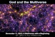 God and the Multiverse · multiple lines of evidence, that our universe began 13.7 billion year ago in an event called “The Big Bang.” nThe past is finite;there is a past limit