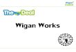 Wigan Works · 21.Entrepreneurial spirit in our small firms 46. Thriving town centres / district centres across the borough 22.Wigan Business Expo 47. 56,600 people are educated to