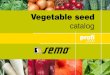 catalog - SEMO...6 for fresh pods GAMA (green pods: 10 – 12 cm, diameter 0.7 cm, white seeds: WTS 220 g) A mid-late variety of French bean with a sturdy plant and uniform pods. GAMA