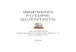 INSPIRING FUTURE SCIENTISTS · INSPIRING FUTURE SCIENTISTS An Integrated Science and Language Arts Unit for Grades 3-5 2008 . 2 Lesson Plan Grade: 4 Goal: to inspire future scientists