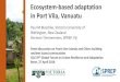 Ecosystem-based adaptation in Port Vila, Vanuatu · Port Vila - Resilience challenges & vulnerabilities •Rapidly growing populations (8-9%p.a.) •Many households largely subsistence