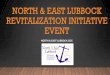 NORTH & EAST LUBBOCK REVITALIZATION INITIATIVE EVENT · PROGRAM TIMELINE A 6-STEP PROCESS 1. 2-3 months –research, analysis, neighborhood survey, housing assessment (January –March