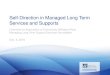 Self-Direction in Managed Long Term Services and …...Self-Direction in Managed Long Term Services and Supports Overview for Association of Community Affiliated Plans Managing Long