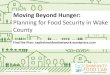 Moving Beyond Hunger · 02/11/2017  · diet related disease, chronic anxiety, developmental delays, added educational needs, ... hunger and food insecurity?” (n=981) Planning for