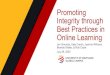 Promoting Integrity through Best Practices in Online Learning · •Use the language of the International Center for Academic Integrity's 6 academic integrity values (honesty, trust,