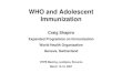 WHO and adolescent Immunization - VHPB · concerning the legal status of any country, terr itory, city or area or of its authorities, or concerning the delimitation of its frontiers