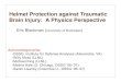 Helmet Protection against Traumatic Brain Injury: A …blackman/ur10helmets.pdf-Timely TBI: military, NFL-Modern protection equipment has reduced fatalities, leaving previously hidden