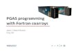 PGAS programming with Fortran coarrays · 2011. 2. 9. · Coarrays in Fortran •Introduced in current form by Numrichand Reid in 1998 as a simple extension to Fortran 95 for parallel