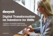 Digital Transformation on Salesforce for SMBs...cloud platforms means that digital transformation is just as relevant to SMBs as it is to multinationals. In summary… it’s the biggest