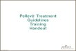 Pellevé Treatment Guidelines Training Handout · 2015. 1. 6. · •Treatment Pattern – Linear overlapping corkscrew rows and columns – Tight circles • Minimum of 5 passes: