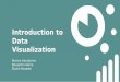 Introduction to Data Visualization · Decide on what your visualization should convey The style and structure of your visualization will depend on its purpose 1 Tell a good story
