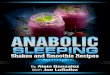 The Anabolic Sleep Shake The Anabolic Sleep Shake...1 scoop Casein Protein 1 Banana 1 Apple, Cored and Chopped 1 cup Kale Leaves 1 cup Spinach 1 cup Almond Milk 1 Tsp. Honey 1 Tsp