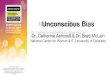 Unconscious Bias - National Center for Women & Information … · 2017. 6. 19. · Practice Bias Busting – Staff Meeting Discussions Model Inclusive Behaviors – Spirit of Inquiry