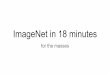 ImageNet in 18 minutes - Nvidia...ImageNet has a range of scales + convolutions don't care about image-size, so can train on smaller images first 2x smaller image = 4x faster Throughput: